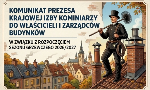 Komunikat Prezesa Krajowego Izby Kominiarzy do właścicieli i zarządców budynków w związku z rozpoczęciem sezonu grzewczego 2026/2027